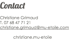 Contact Christiane Grimaud T. 07 68 47 71 21 christiane.grimaud@mu-etoile.com christiane.mu-etoile 